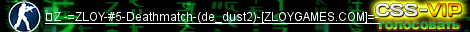 	Z -=ZLOY-#5-Deathmatch-(de_dust2)-[ZLOYGAMES.COM]=-
