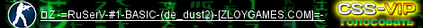 	Z -=RuSerV-#1-BASIC-(de_dust2)-[ZLOYGAMES.COM]=-
