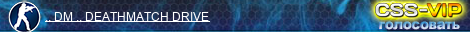 .. DM .. DEATHMATCH DRIVE
