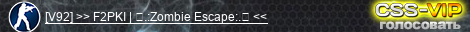[V92] >> F2PKI | ☣.:Zombie Escape:.☣ <<